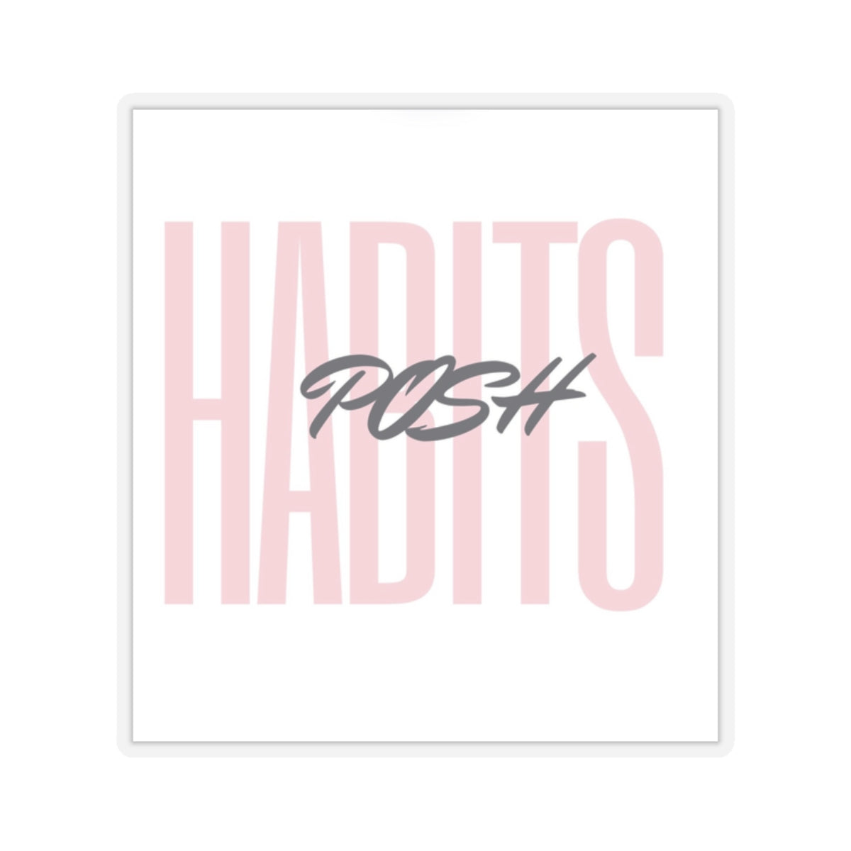 Motivational Kiss-Cut Stickers - Posh Habits for Goal-Getters